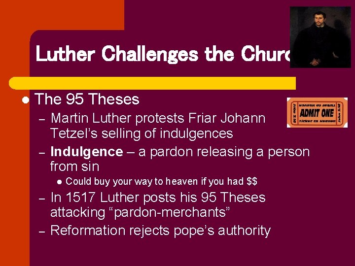 Luther Challenges the Church l The 95 Theses – – Martin Luther protests Friar