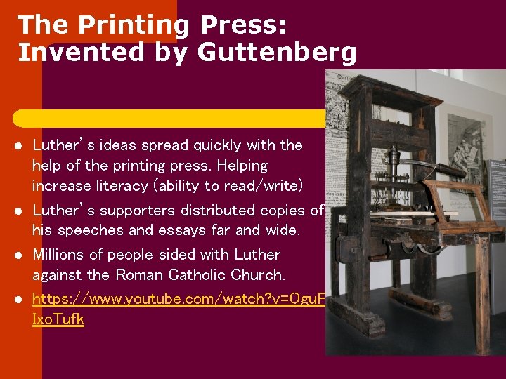 The Printing Press: Invented by Guttenberg l l Luther’s ideas spread quickly with the