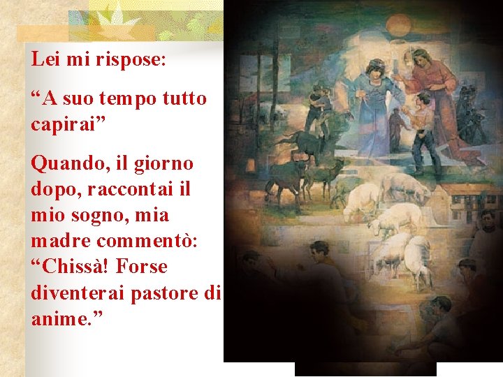 Lei mi rispose: “A suo tempo tutto capirai” Quando, il giorno dopo, raccontai il