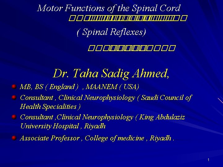 Motor Functions of the Spinal Cord ������ /������ ( Spinal Reflexes) ��������� Dr. Taha