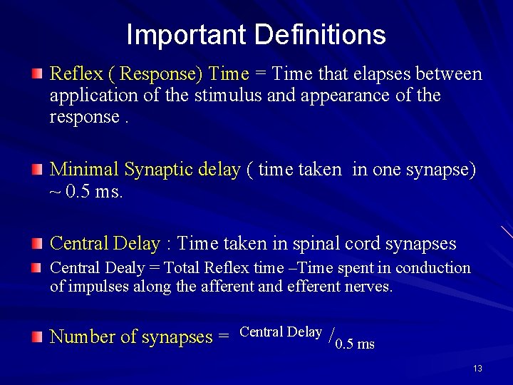 Important Definitions Reflex ( Response) Time = Time that elapses between application of the