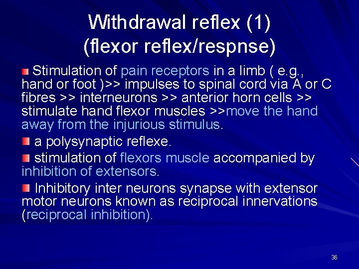 Withdrawal reflex (1) (flexor reflex/respnse) Stimulation of pain receptors in a limb ( e.