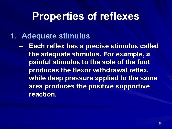Properties of reflexes 1. Adequate stimulus – Each reflex has a precise stimulus called