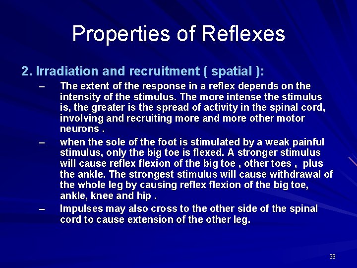 Properties of Reflexes 2. Irradiation and recruitment ( spatial ): – – – The