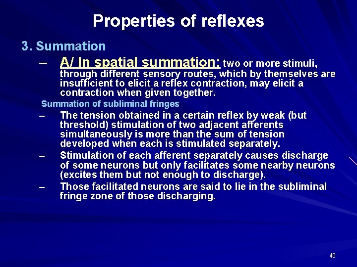 Properties of reflexes 3. Summation – A/ In spatial summation: two or more stimuli,