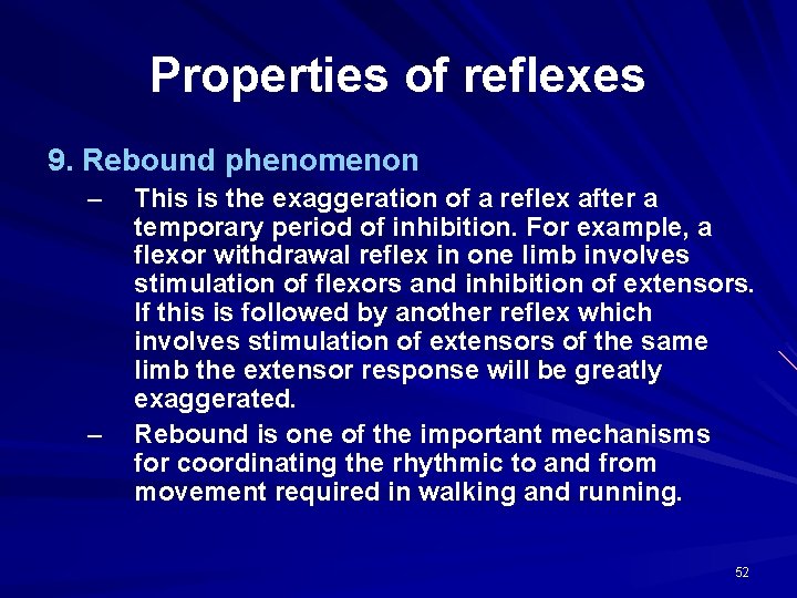 Properties of reflexes 9. Rebound phenomenon – – This is the exaggeration of a