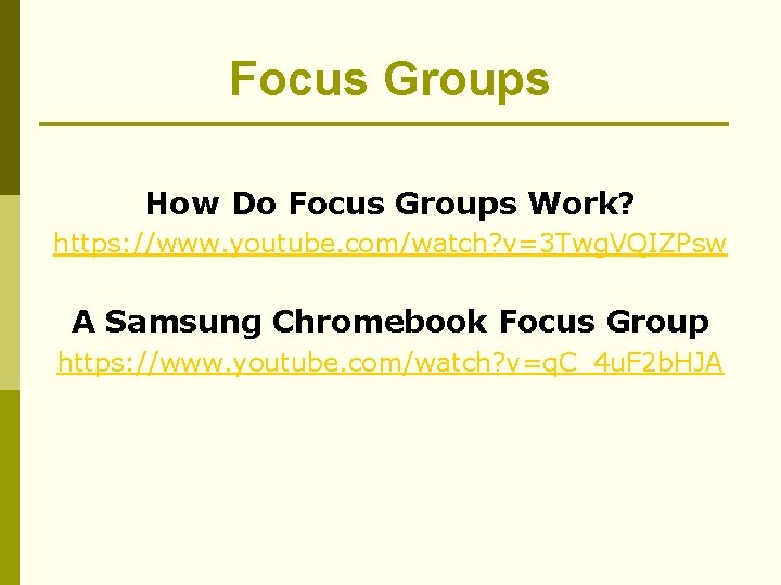 Focus Groups How Do Focus Groups Work? https: //www. youtube. com/watch? v=3 Twg. VQIZPsw