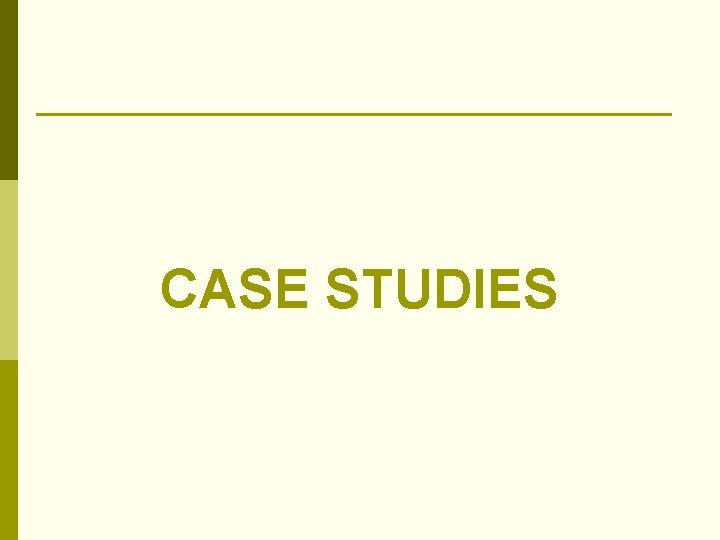 CASE STUDIES 