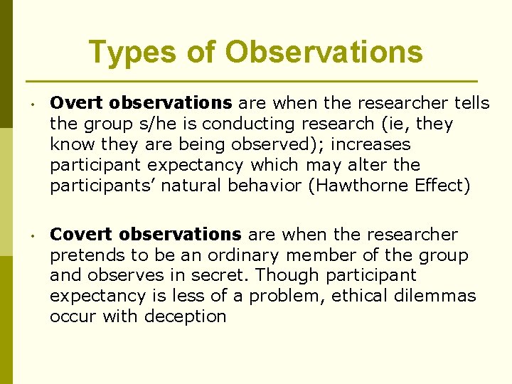 Types of Observations • Overt observations are when the researcher tells the group s/he