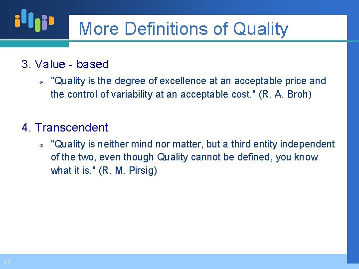 More Definitions of Quality 3. Value - based "Quality is the degree of excellence