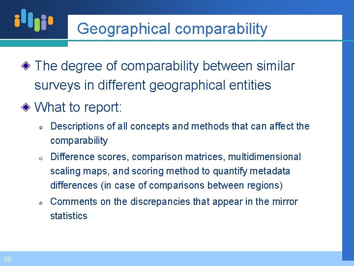 Geographical comparability The degree of comparability between similar surveys in different geographical entities What