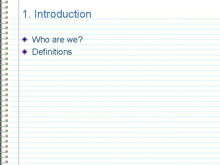 1. Introduction Who are we? Definitions 4 