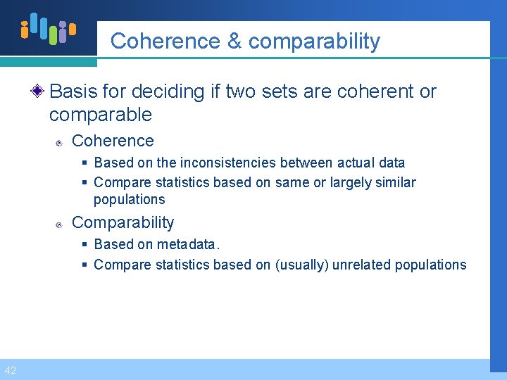 Coherence & comparability Basis for deciding if two sets are coherent or comparable Coherence