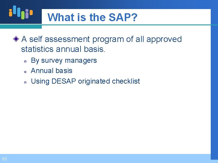 What is the SAP? A self assessment program of all approved statistics annual basis.