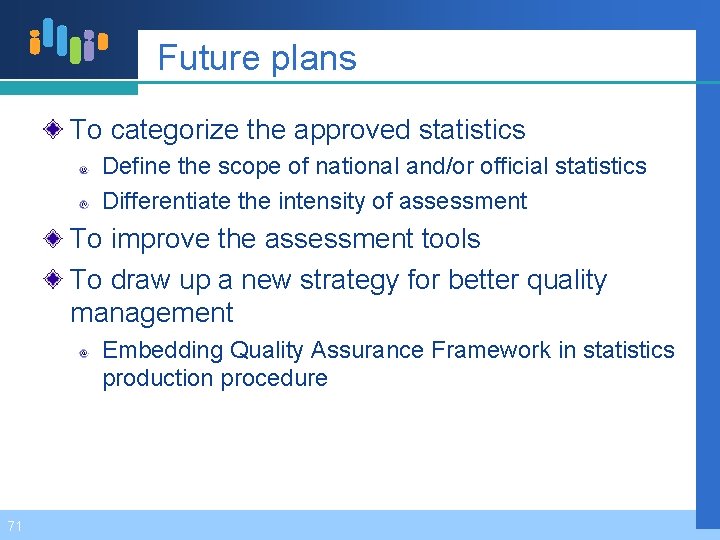 Future plans To categorize the approved statistics Define the scope of national and/or official