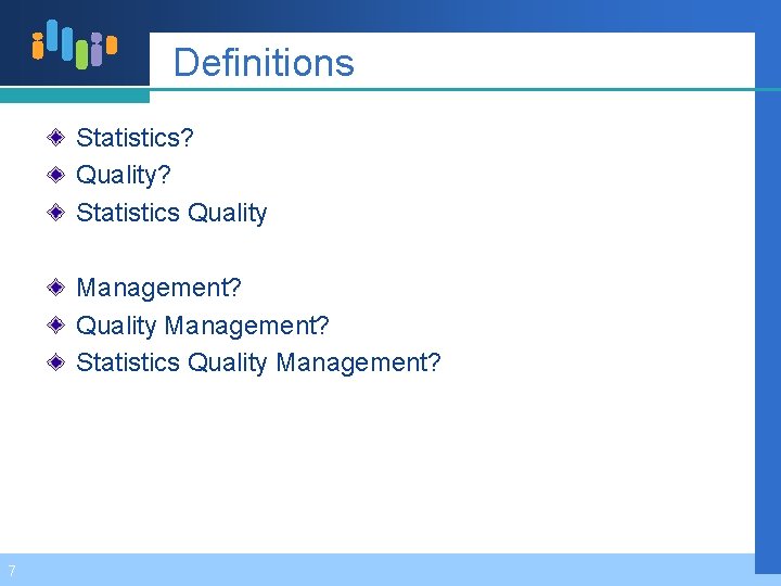 Definitions Statistics? Quality? Statistics Quality Management? 7 