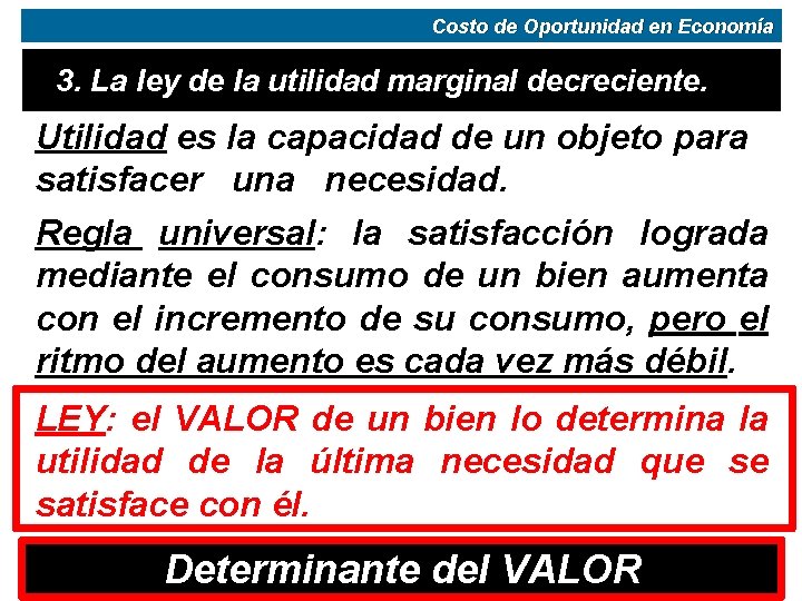 Costo de Oportunidad en Economía 3. La ley de la utilidad marginal decreciente. Utilidad