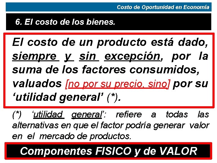 Costo de Oportunidad en Economía 6. El costo de los bienes. El costo de