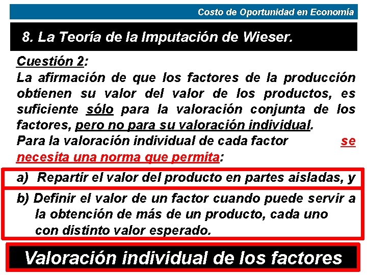 Costo de Oportunidad en Economía 8. La Teoría de la Imputación de Wieser. Cuestión