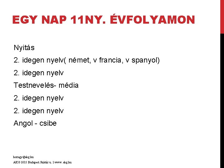 EGY NAP 11 NY. ÉVFOLYAMON Nyitás 2. idegen nyelv( német, v francia, v spanyol)