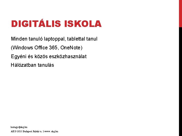 DIGITÁLIS ISKOLA Minden tanuló laptoppal, tablettal tanul (Windows Office 365, One. Note) Egyéni és