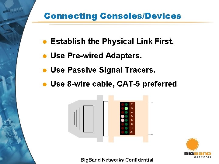 Connecting Consoles/Devices l Establish the Physical Link First. l Use Pre-wired Adapters. l Use Connecting Consoles/Devices l Establish the Physical Link First. l Use Pre-wired Adapters. l Use