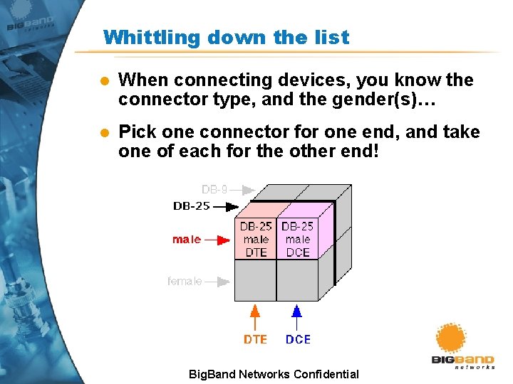 Whittling down the list l When connecting devices, you know the connector type, and Whittling down the list l When connecting devices, you know the connector type, and
