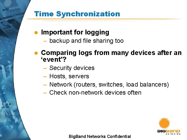Time Synchronization l Important for logging – backup and file sharing too l Comparing Time Synchronization l Important for logging – backup and file sharing too l Comparing