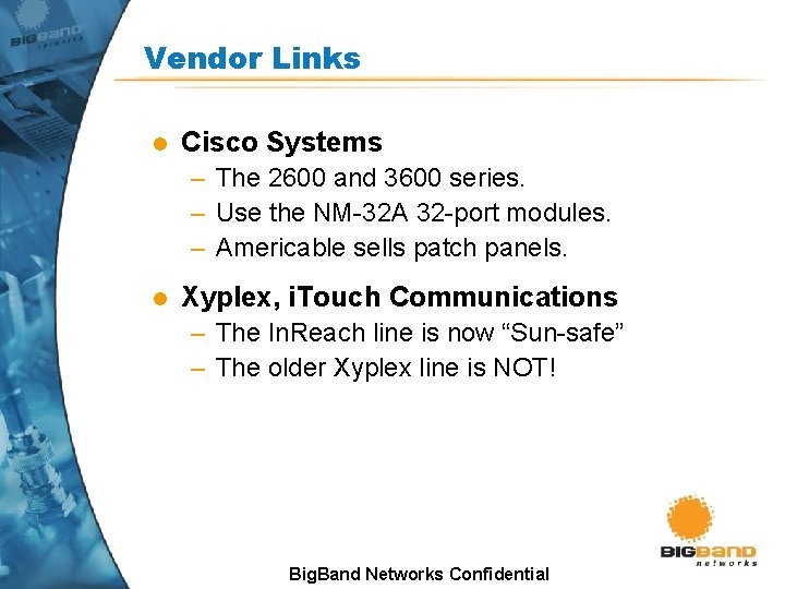Vendor Links l Cisco Systems – The 2600 and 3600 series. – Use the Vendor Links l Cisco Systems – The 2600 and 3600 series. – Use the