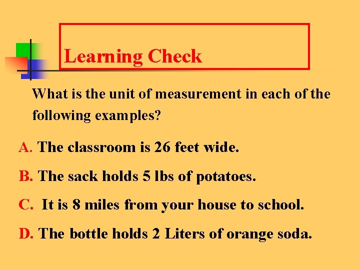 Learning Check What is the unit of measurement in each of the following examples?