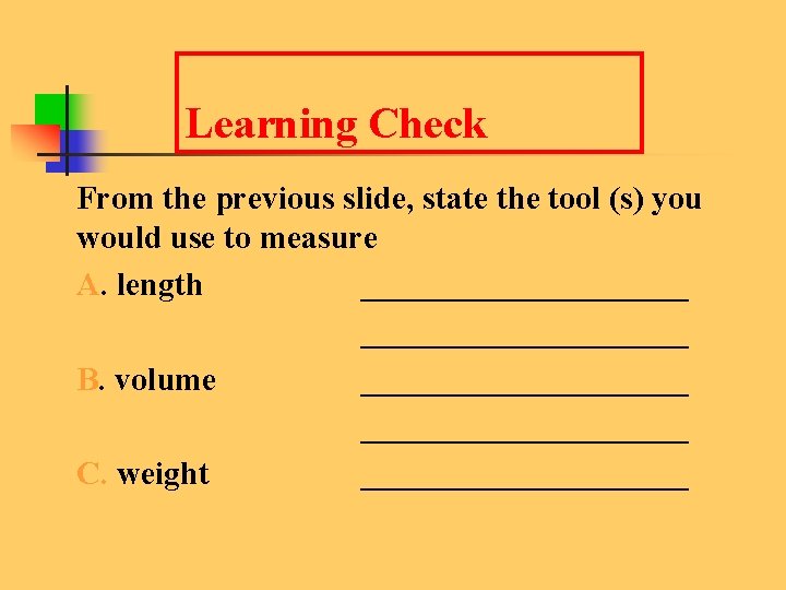 Learning Check From the previous slide, state the tool (s) you would use to