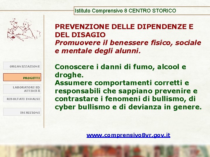 Istituto Comprensivo 8 CENTRO STORICO PREVENZIONE DELLE DIPENDENZE E DEL DISAGIO Promuovere il benessere