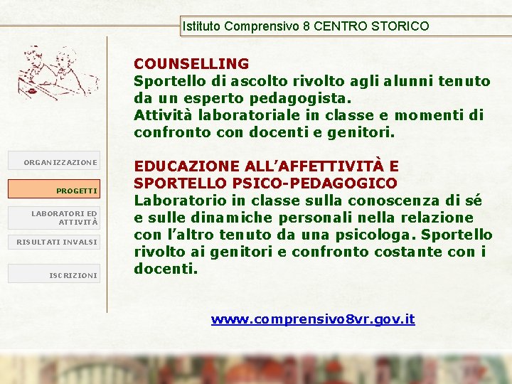 Istituto Comprensivo 8 CENTRO STORICO COUNSELLING Sportello di ascolto rivolto agli alunni tenuto da