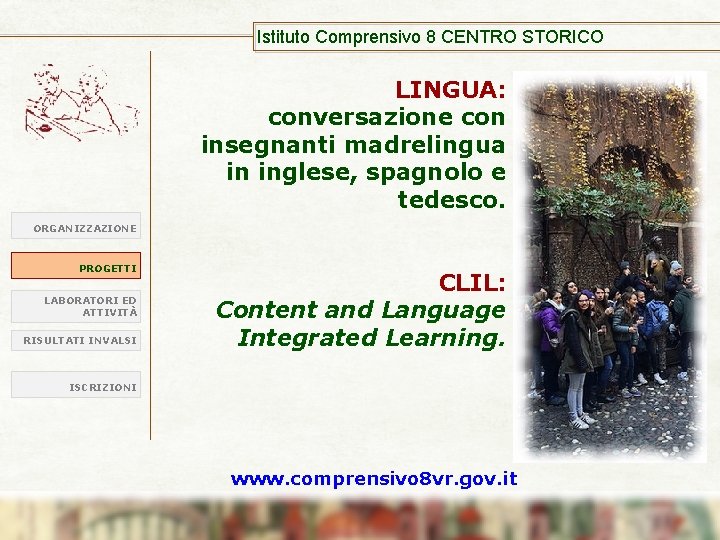 Istituto Comprensivo 8 CENTRO STORICO LINGUA: conversazione con insegnanti madrelingua in inglese, spagnolo e