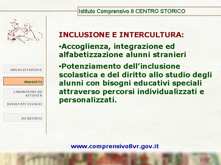 Istituto Comprensivo 8 CENTRO STORICO INCLUSIONE E INTERCULTURA: • Accoglienza, integrazione ed alfabetizzazione alunni