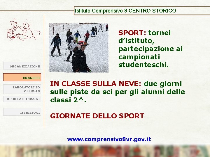 Istituto Comprensivo 8 CENTRO STORICO ORGANIZZAZIONE PROGETTI LABORATORI ED ATTIVITÀ RISULTATI INVALSI ISCRIZIONI SPORT: