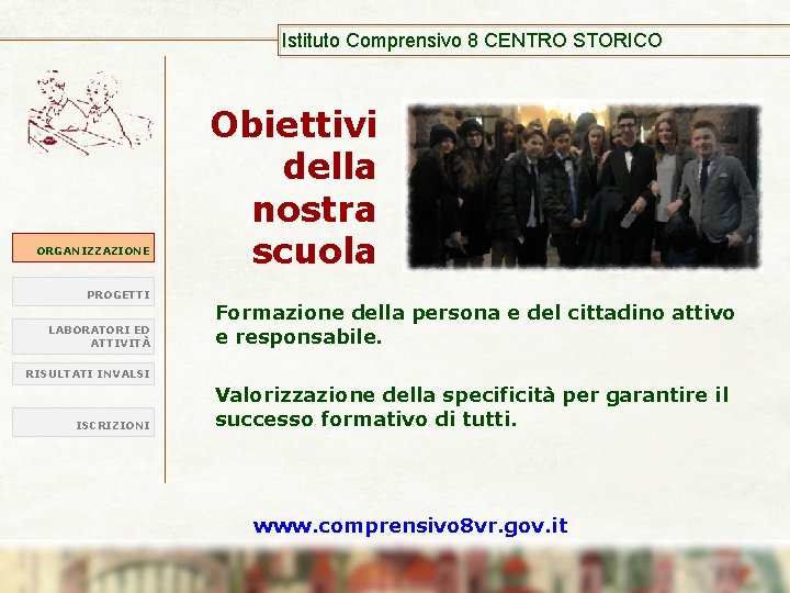 Istituto Comprensivo 8 CENTRO STORICO ORGANIZZAZIONE PROGETTI LABORATORI ED ATTIVITÀ Obiettivi della nostra scuola