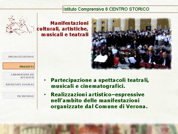 Istituto Comprensivo 8 CENTRO STORICO Manifestazioni culturali, artistiche, musicali e teatrali ORGANIZZAZIONE PROGETTI LABORATORI