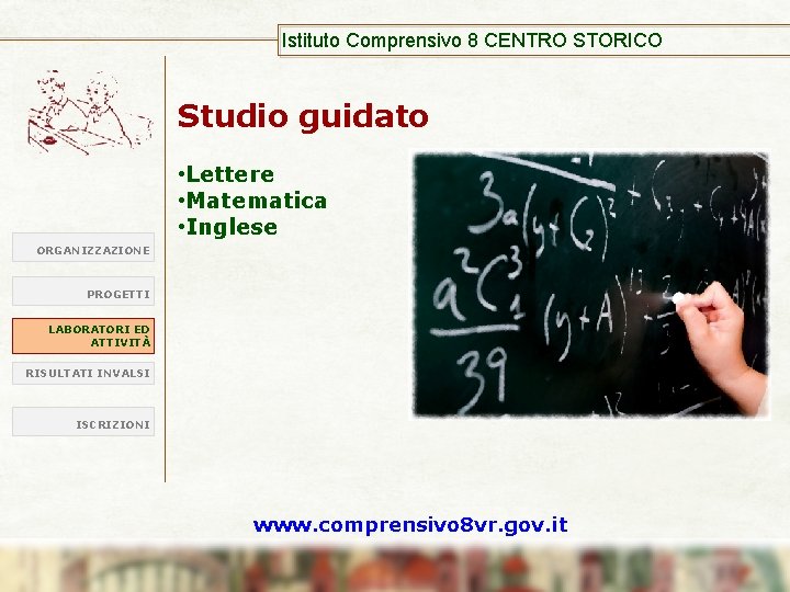 Istituto Comprensivo 8 CENTRO STORICO Studio guidato • Lettere • Matematica • Inglese ORGANIZZAZIONE