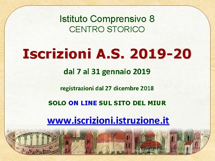 Istituto Comprensivo 8 CENTRO STORICO Iscrizioni A. S. 2019 -20 dal 7 al 31