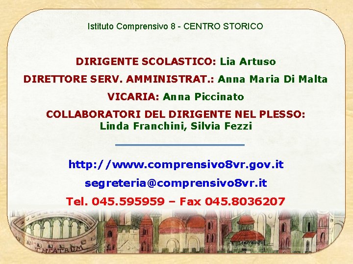 Istituto Comprensivo 8 - CENTRO STORICO DIRIGENTE SCOLASTICO: Lia Artuso DIRETTORE SERV. AMMINISTRAT. :