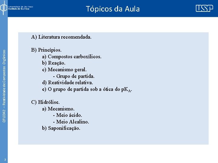 Tópicos da Aula QFL 0342 – Reatividade de Compostos Orgânicos A) Literatura recomendada. 2