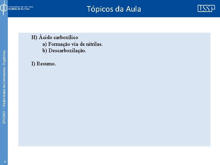 QFL 0342 – Reatividade de Compostos Orgânicos Tópicos da Aula 4 H) Ácido carboxílico