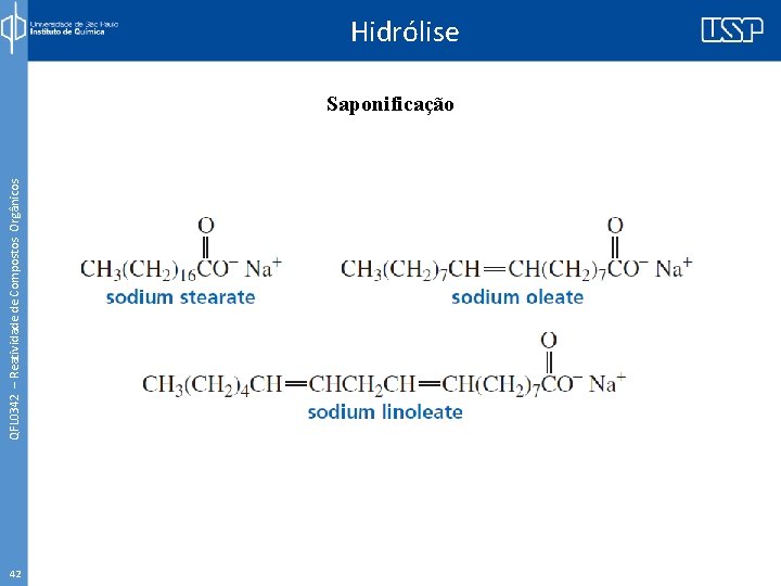 QFL 0342 – Reatividade de Compostos Orgânicos Hidrólise Saponificação 42 