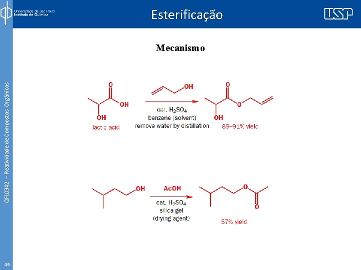 QFL 0342 – Reatividade de Compostos Orgânicos Esterificação Mecanismo 46 