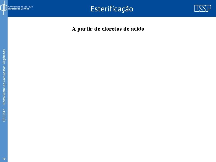 Esterificação QFL 0342 – Reatividade de Compostos Orgânicos A partir de cloretos de ácido