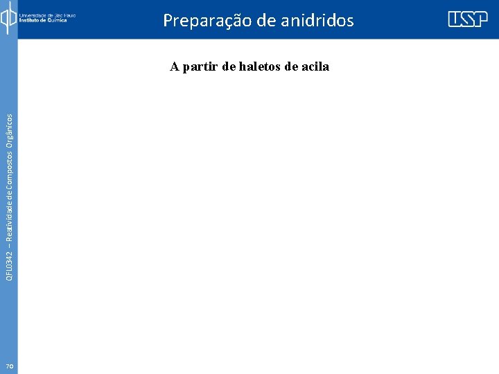 Preparação de anidridos QFL 0342 – Reatividade de Compostos Orgânicos A partir de haletos