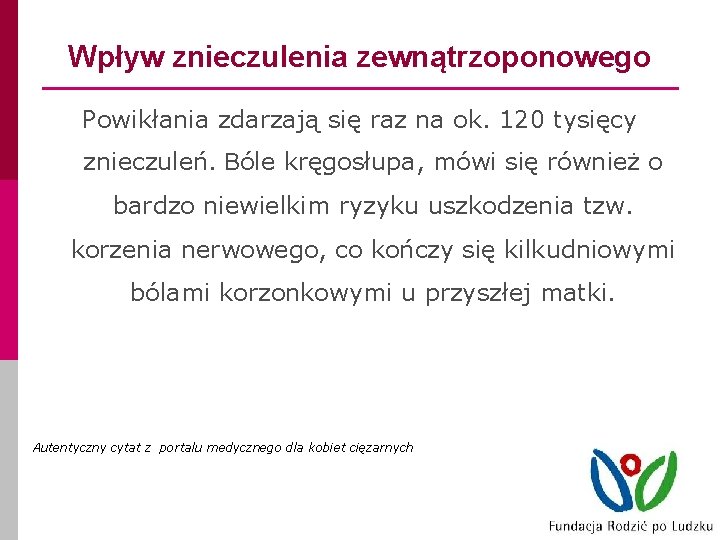 Wpływ znieczulenia zewnątrzoponowego Powikłania zdarzają się raz na ok. 120 tysięcy znieczuleń. Bóle kręgosłupa,