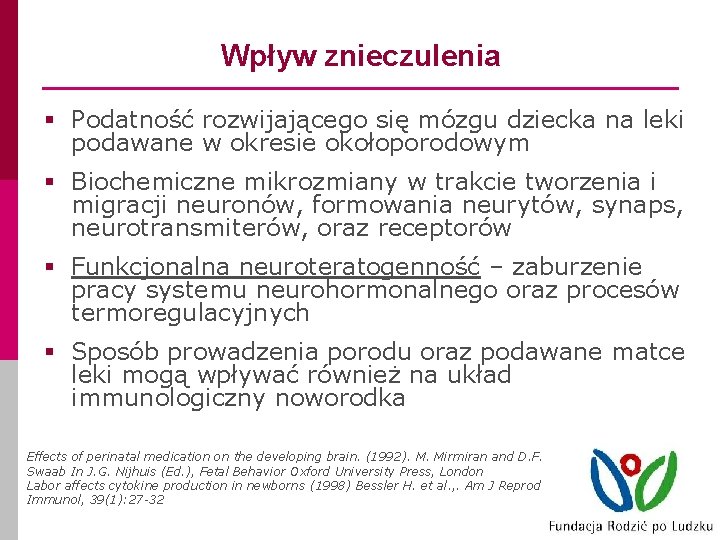 Wpływ znieczulenia § Podatność rozwijającego się mózgu dziecka na leki podawane w okresie okołoporodowym