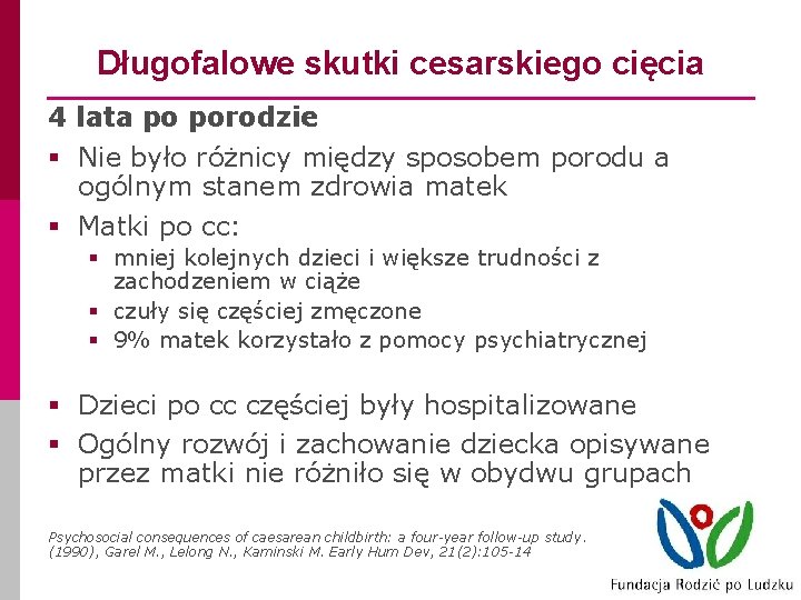 Długofalowe skutki cesarskiego cięcia 4 lata po porodzie § Nie było różnicy między sposobem